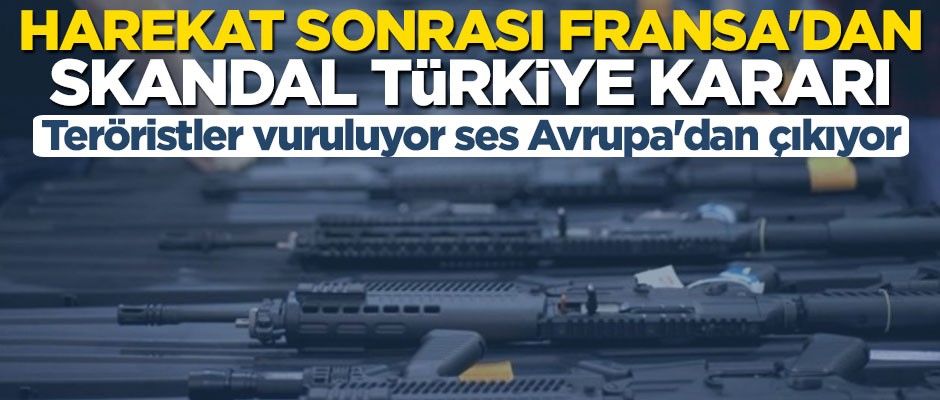 Fransa'dan skandal Türkiye kararı