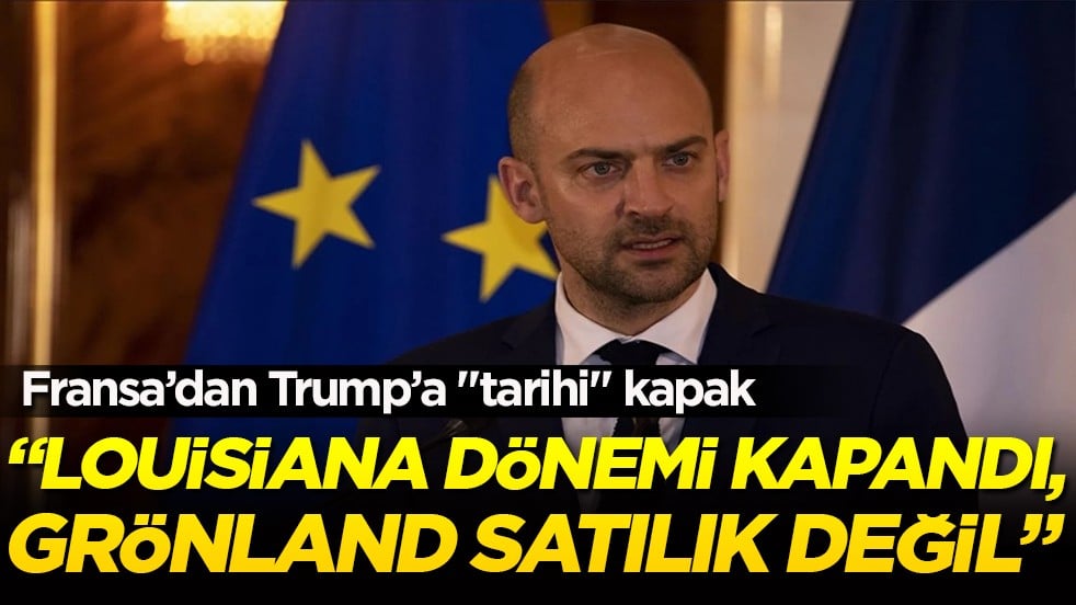 Fransa'dan Trump'ın Grönland planına sert tepki: "Louisiana'yı alıp sattığımız dönemde değiliz!"