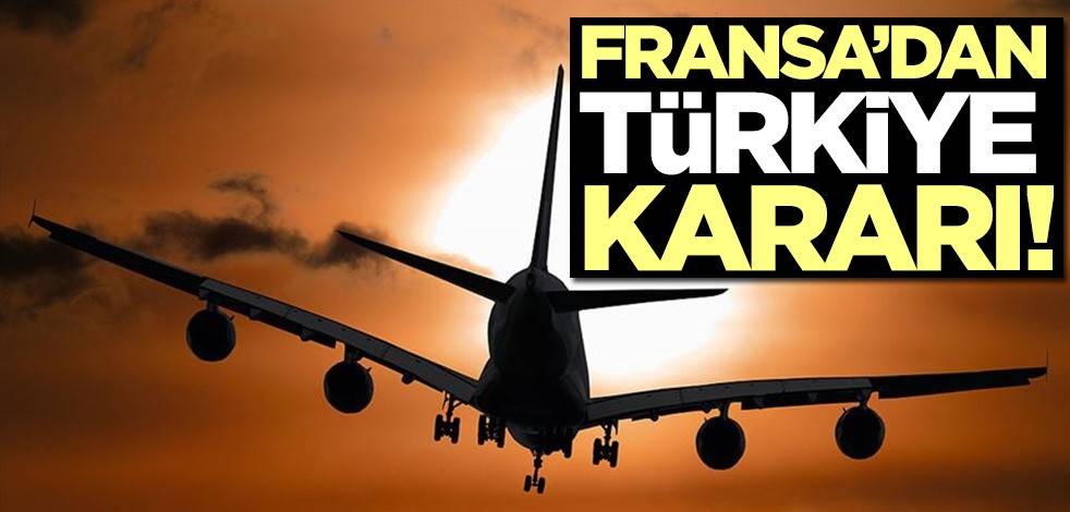 Fransa'dan Türkiye kararı