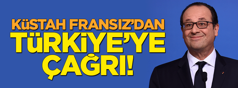 Fransa'dan Türkiye'ye küstah çağrı!