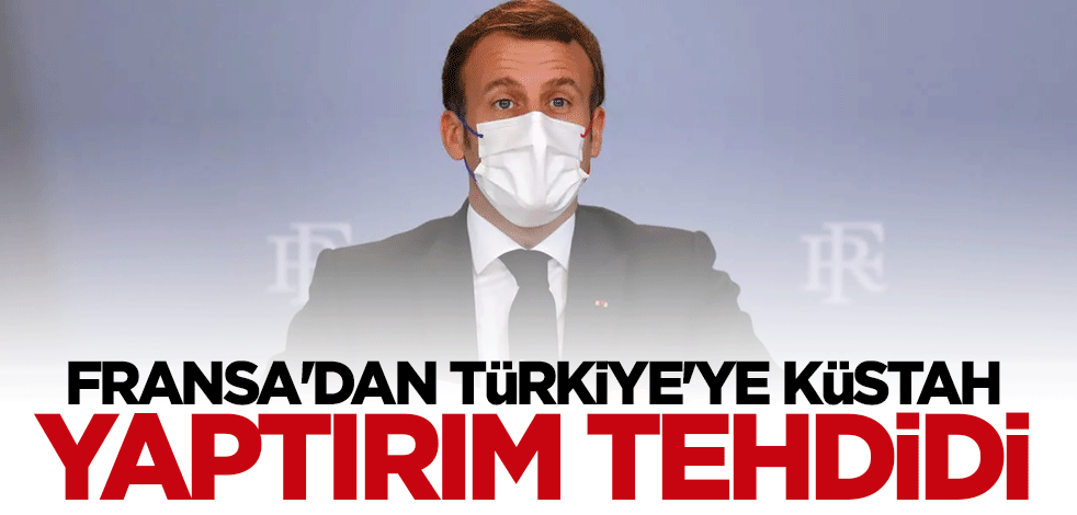 Fransa'dan Türkiye'ye küstah yaptırım tehdidi