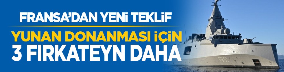 Fransa’dan yeni teklif: Yunan donanması için 3 fırkateyn daha