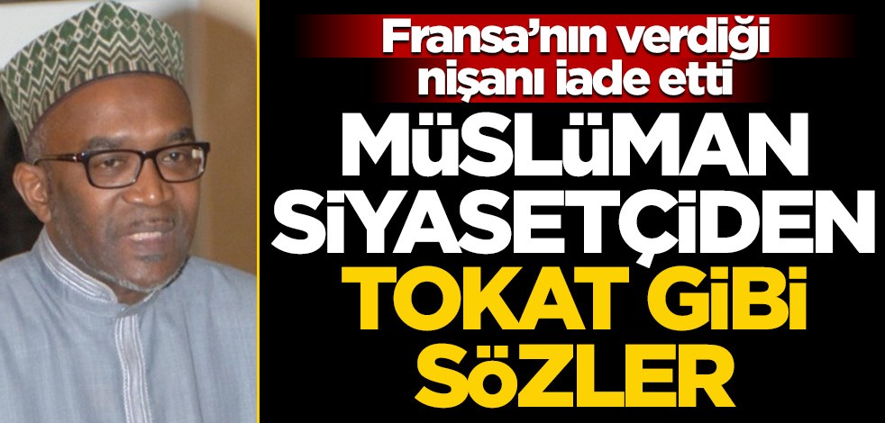 Fransa'nın verdiği nişanı iade etti! Müslüman siyasetçiden tokat gibi sözler