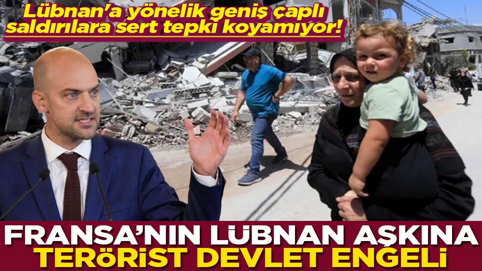 Fransa'nını Lübnan aşkına terörist devlet engeli