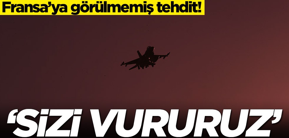 Fransa’ya görülmemiş tehdit! 'Sizi vururuz'