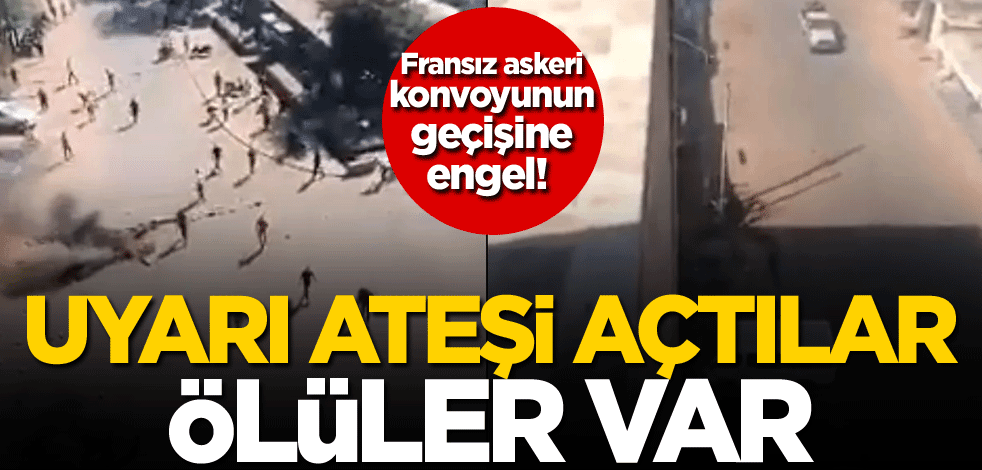 Fransız askeri konvoyunun geçişine engel! Uyarı ateşi açtılar, ölüler var