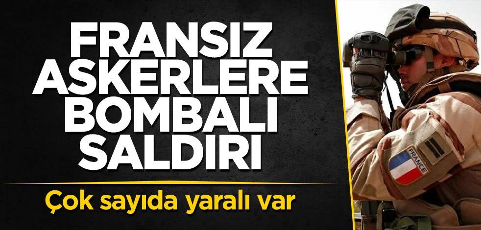 Fransız askerlere bombalı saldırı