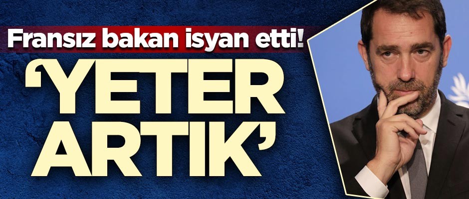 Fransız bakan isyan etti! 'Artık yeter'
