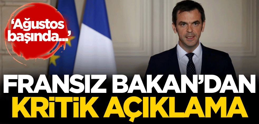 Fransız Bakan'dan kritik açıklama: Ağustos başında...