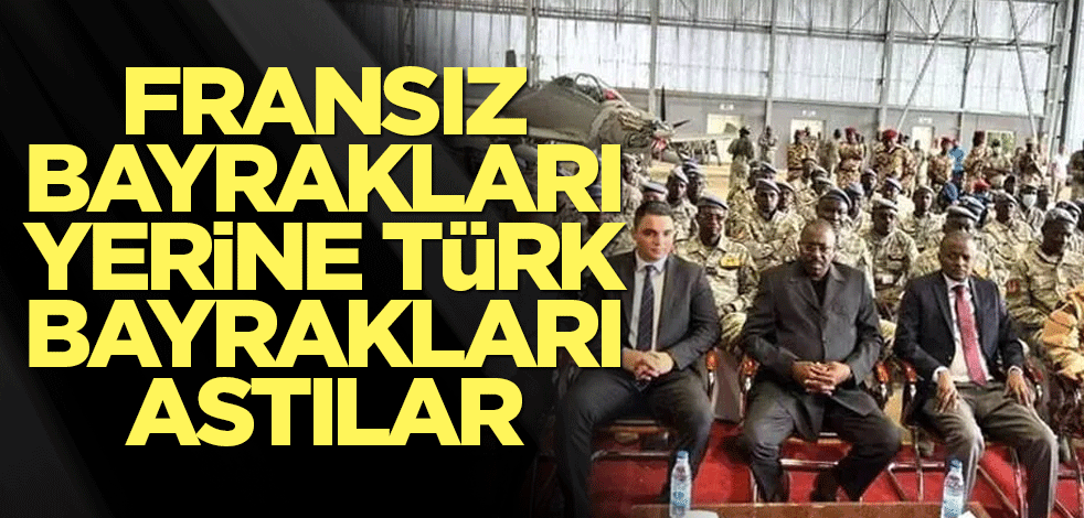 Fransız bayrakları yerine Türk bayrakları astılar