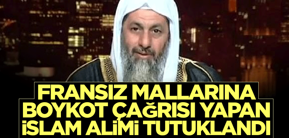Fransız mallarına boykot çağrısı yapan İslam alimi tutuklandı