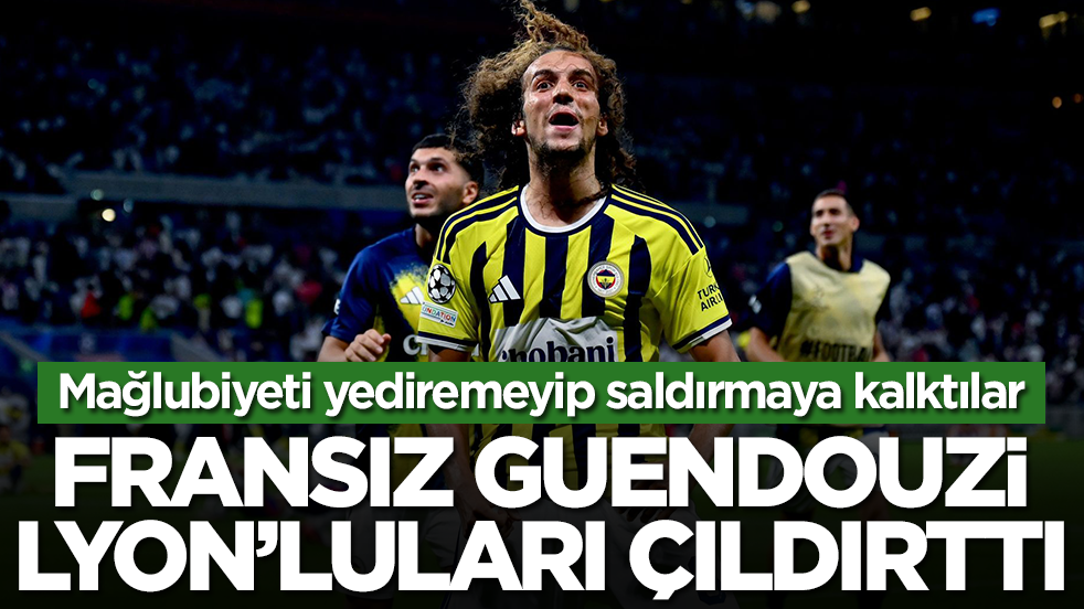 Fransız Matteo Guendouzi Lyon'luları çıldırttı: Mağlubiyeti yediremeyip saldırmaya kalktılar