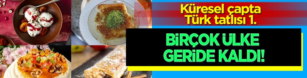  Fransa ve iki ülke geride kaldı! Küresel çapta Türk tatlısı 1. oldu! Mutfaktaki ünlülere bakın