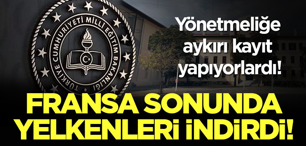 Fransa sonunda yelkenleri indirdi: Yönetmeliğe aykırı kayıt yapıyorlardı!