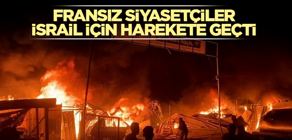 Fransız siyasetçiler İsrail için harekete geçti