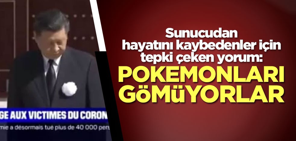 Fransız sunucudan hayatını kaybedenler için tepki çeken yorum: Pokemonları gömüyorlar