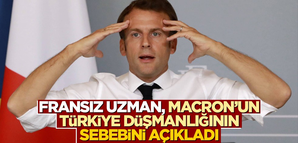 Fransız uzman, Macron'un Türkiye'ye saldırma sebebini ifşa etti! Acizliği ortaya çıktı