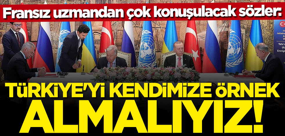 Fransız uzmandan çok konuşulacak sözler: Türkiye'yi kendimize örnek almalıyız