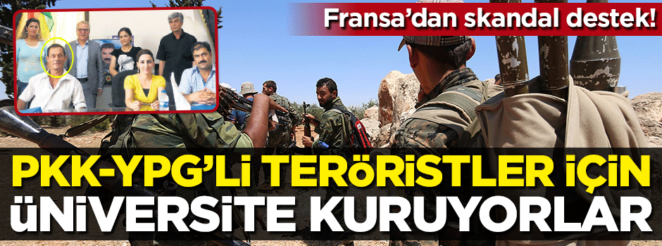Fransızlar terör örgütü PKK’ya üniversite yapıyor