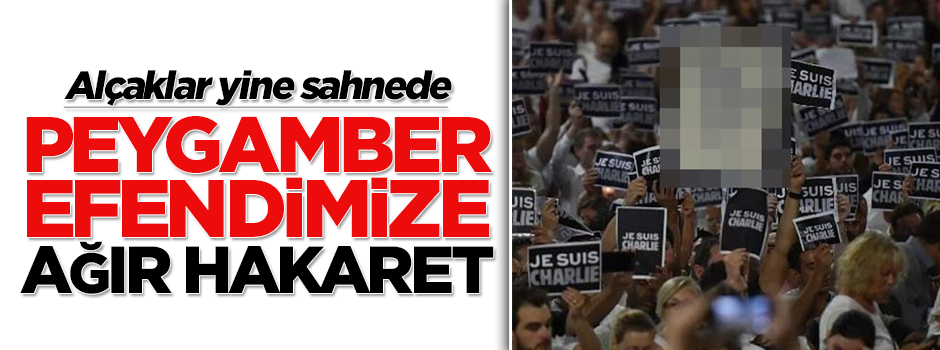 Fransızlardan bir alçaklık daha: Yine Peygamber Efendimiz'e hakaret ettiler