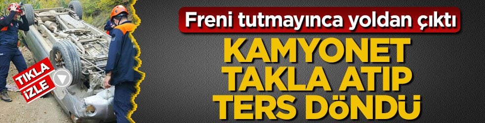 Freni tutmayınca yoldan çıktı! Kamyonet takla atıp ters döndü
