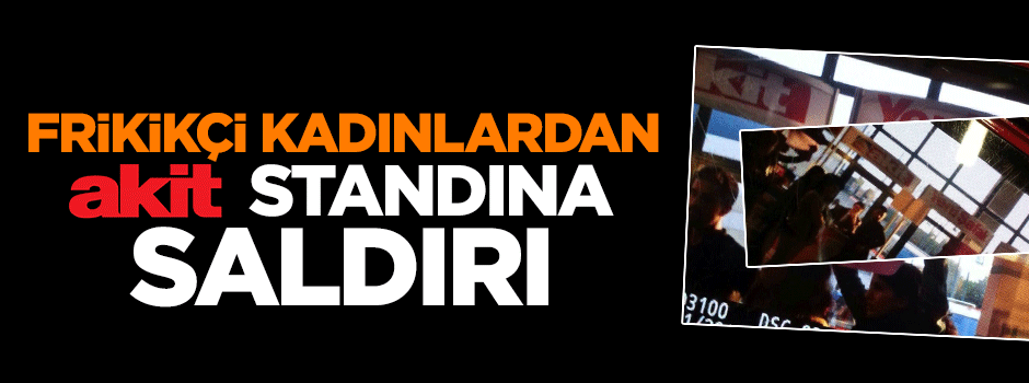 Frikikçi kadınlar Akit standına saldırdı