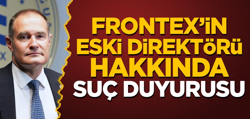 Frontex'in eski direktörü hakkında suç duyurusu