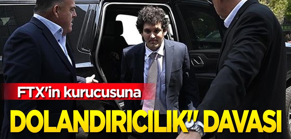 FTX şirketi iflas etti! Kötü haber sonrası FTX'in kurucusu olan isime suçlama: 'dolandırıcılık' davası başladı!