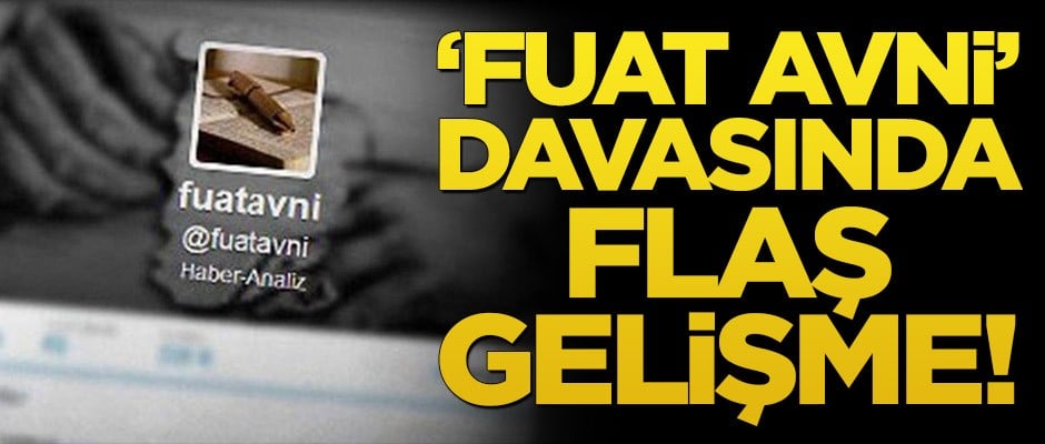 Fuat Avni duruşmasında flaş gelişme!