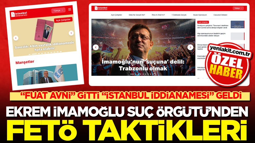 “Fuat Avni” gitti “İstanbul İddianamesi” geldi: Ekrem İmamoğlu suç örgütü’nden fetö taktikleri