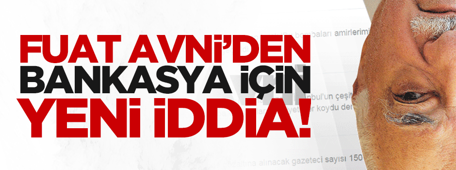 Fuat Avni'den Bank Asya iddiası!