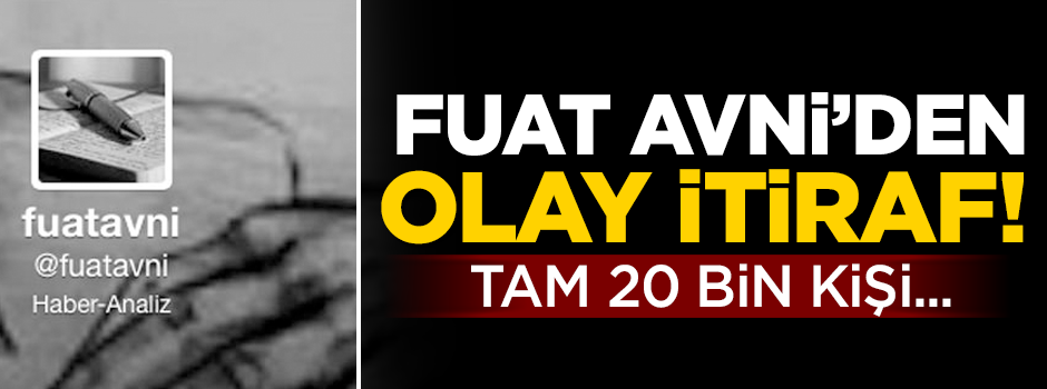 Fuat Avni'den olay itiraf! Tam 20 bin kişi...