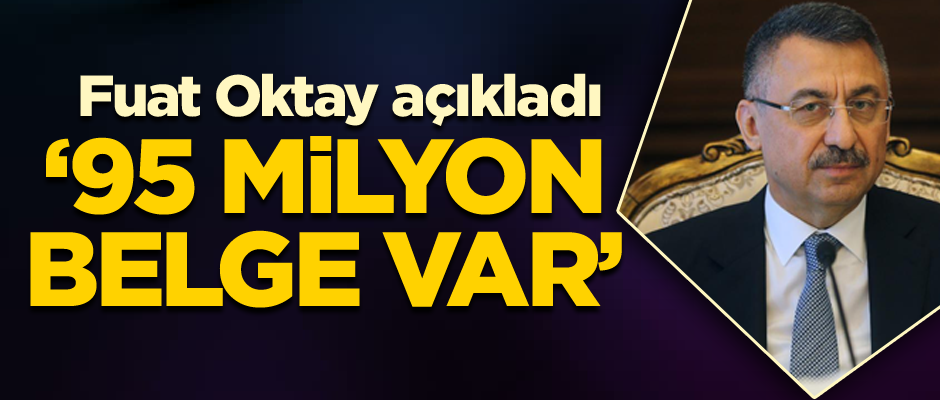Fuat Oktay açıkladı: 95 milyon belge var