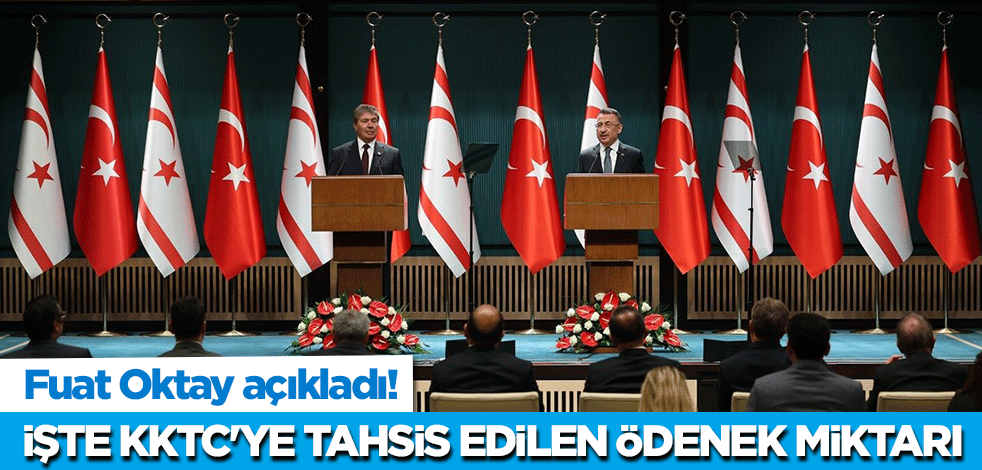Fuat Oktay açıkladı! İşte KKTC'ye tahsis edilen ödenek miktarı