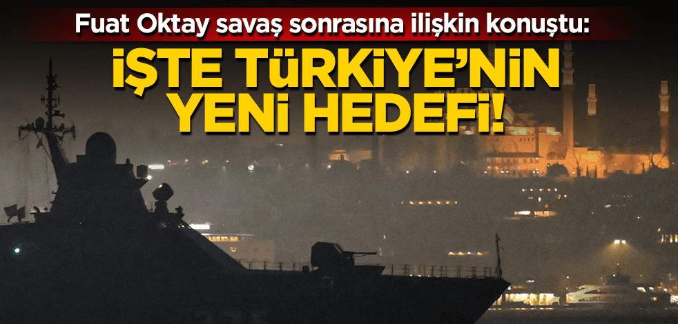 Fuat Oktay açıkladı: İşte Türkiye’nin yeni hedefi!