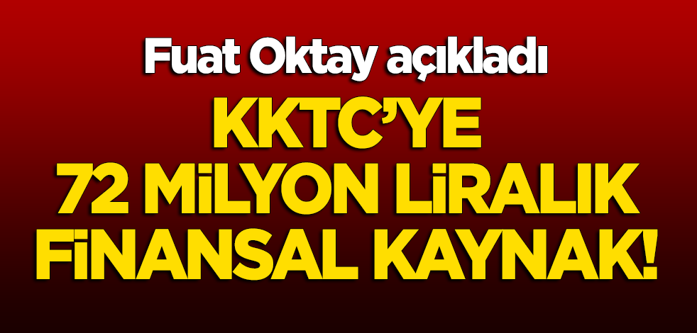 Fuat Oktay açıkladı: KKTC'ye 72 milyon liralık finansal kaynak!