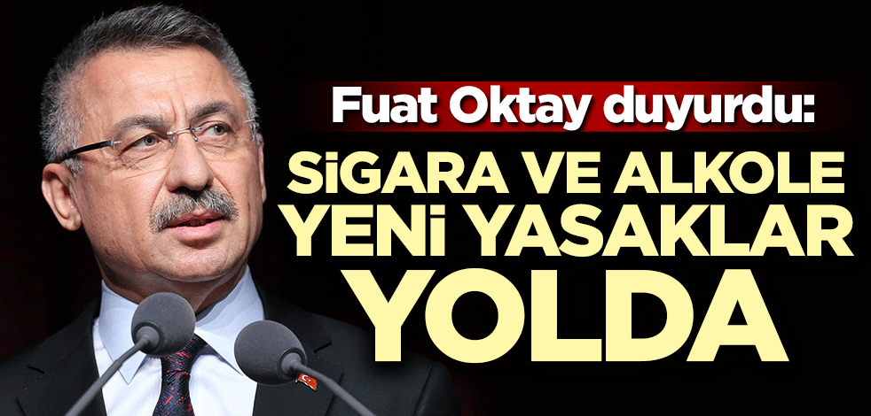Fuat Oktay duyurdu: Sigara ve alkole yeni yasaklar yolda