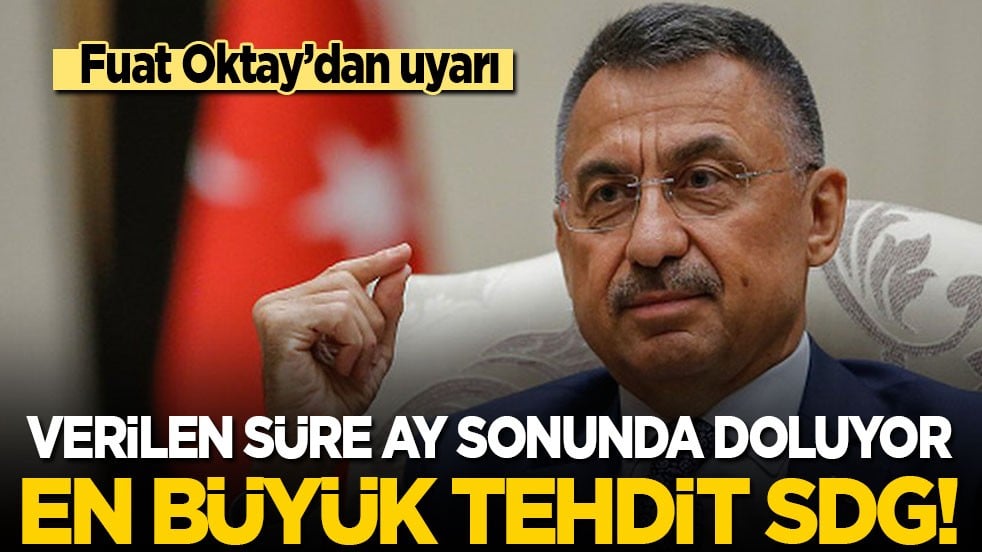 Fuat Oktay: En büyük tehdit SDG! Verilen süre ay sonunda doluyor