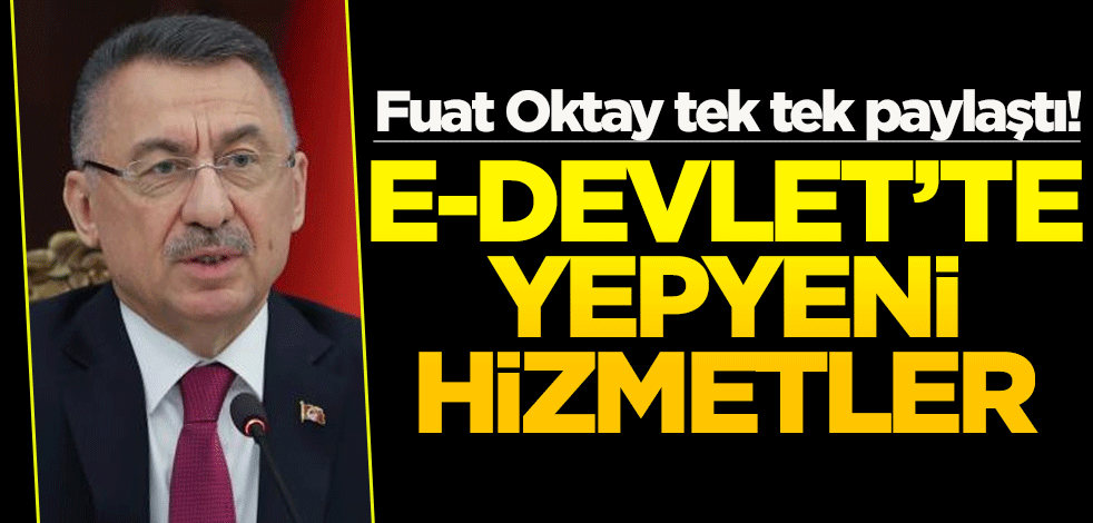 Fuat Oktay tek tek paylaştı! e-Devlet’te yepyeni hizmetler