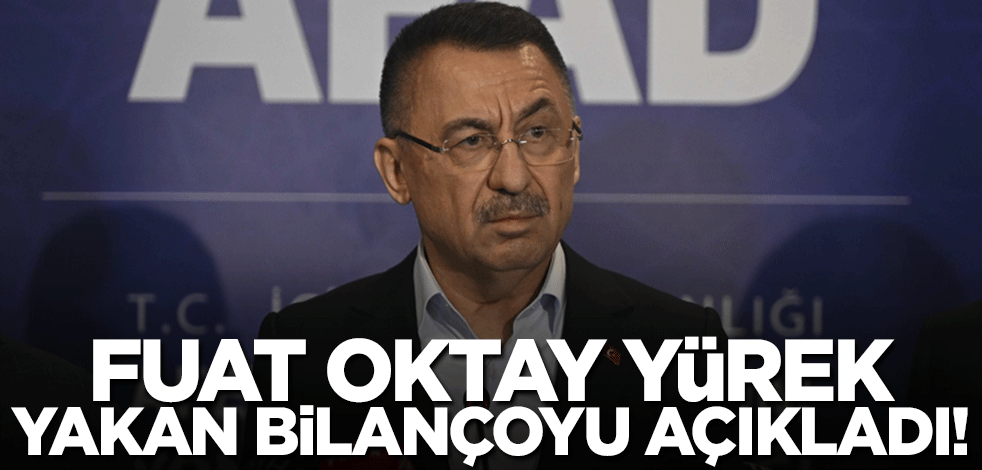 Fuat Oktay yürekleri yakan son rakamları açıkladı!