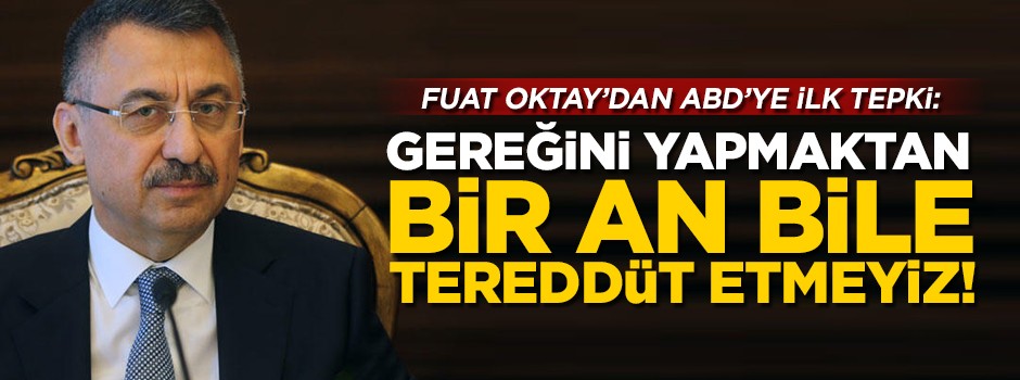 Fuat Oktay'dan ABD'nin skandal kararına tepki! 'Bir an bile tereddüt etmeyiz'