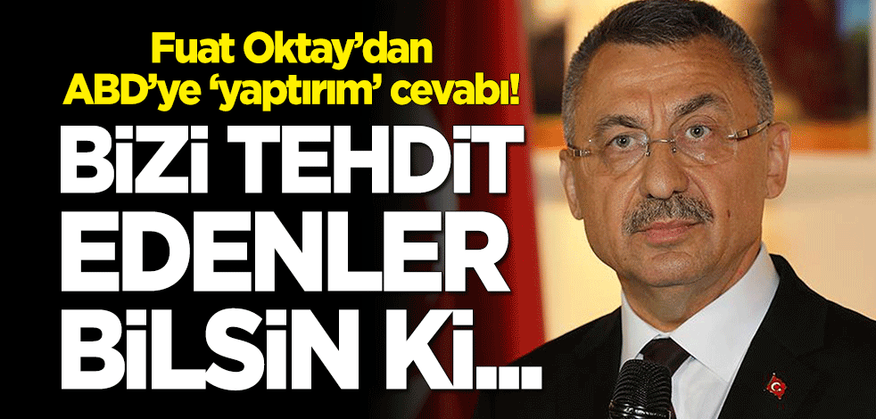 Fuat Oktay'dan ABD'ye 'yaptırım' cevabı!