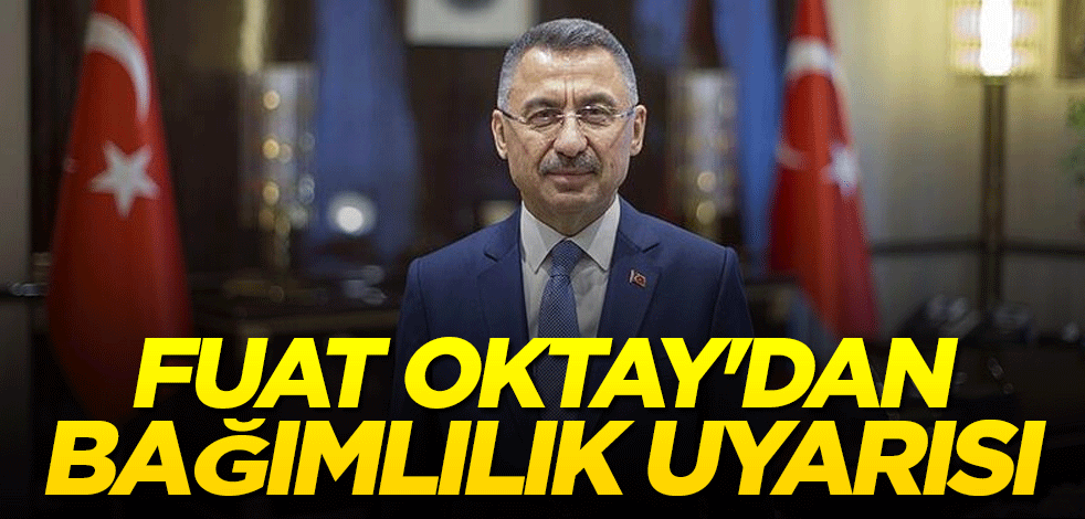 Fuat Oktay'dan bağımlılık uyarısı