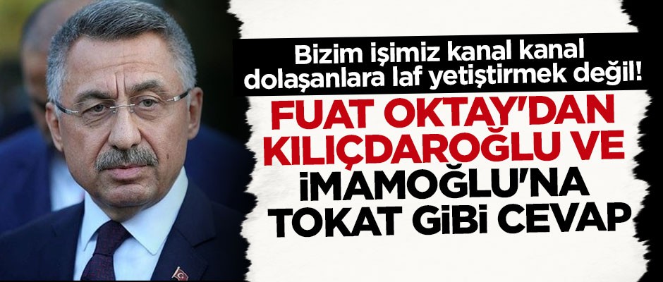 Fuat Oktay'dan İmamoğlu ve Kılıçdaroğlu'na çok sert tepki