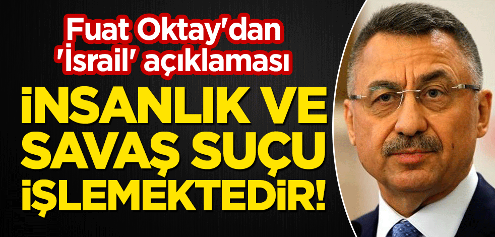 Fuat Oktay'dan 'Mescid-i Aksa' açıklaması: İsrail İnsanlık ve savaş suçu işlemektedir!