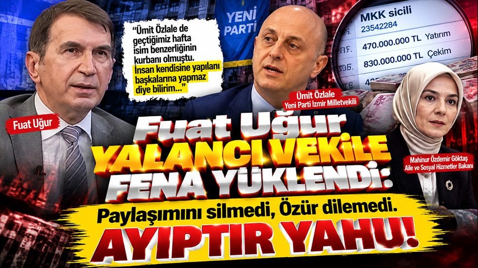 Fuat Uğur yalancı vekile fena yüklendi: Paylaşımını silmedi, Özür dilemedi. AYIPTIR YAHU