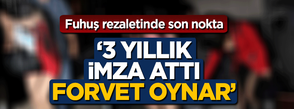 Fuhuş rezaletinde son nokta! '3 yıllık imza attı, forvet oynar'