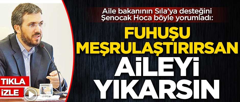 Fuhuşu meşrulaştırırsan aileyi yıkarsın