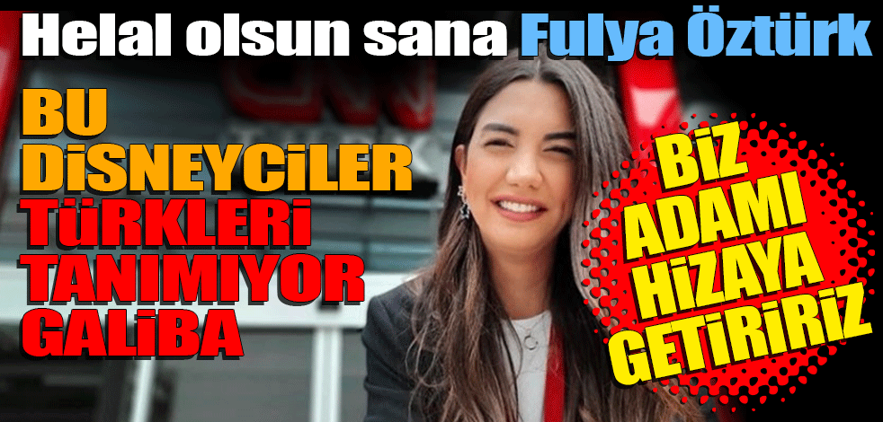 Fulya Öztürk'ten Disney'e tepki! Biz adamı hizaya getiririz