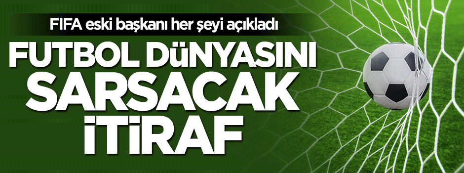 Futbol dünyasını sarsacak bomba itiraf